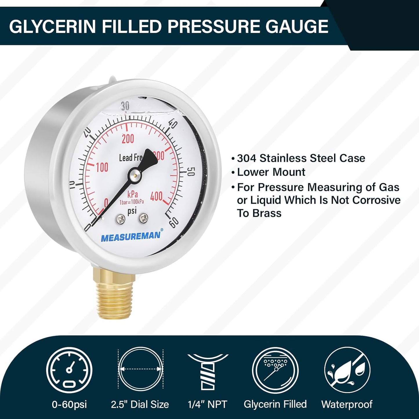 MEASUREMAN Lead-Free Pressure Gauge, 2-1/2inch Dial, Glycerin Filled, 0-60psi/kpa, Stainless Steel Case, 1/4inchNPT Lower Mount