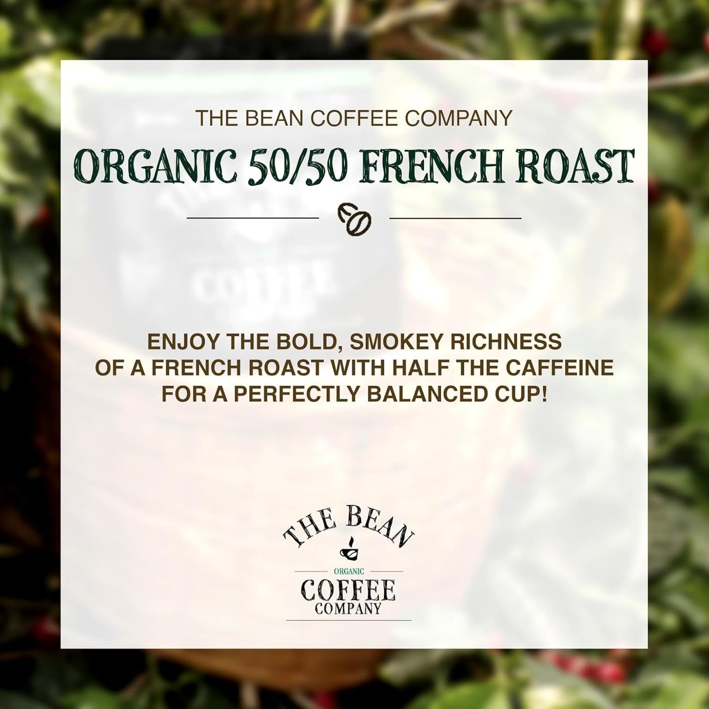 The Bean Organic Coffee Company 50/50 French Roast, 50% Decaf, Dark Roast, Whole Bean Coffee, 16-Ounce Bag, USDA Organic Certified