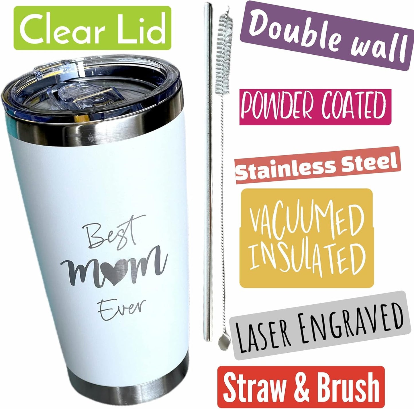 Best Mom Ever Tumbler Gift. 20 Oz Insulated Stainless Steel With Lid, Straw & Brush. Gift Idea For Mom Birthday, Mother's Day Gift Travel Mug Or New Mom Christmas Gift. Laser Engraved.(White)